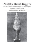 Neolithic Danish Daggers: Vol. II A Manual for Flintknappers and Lithic Analysts